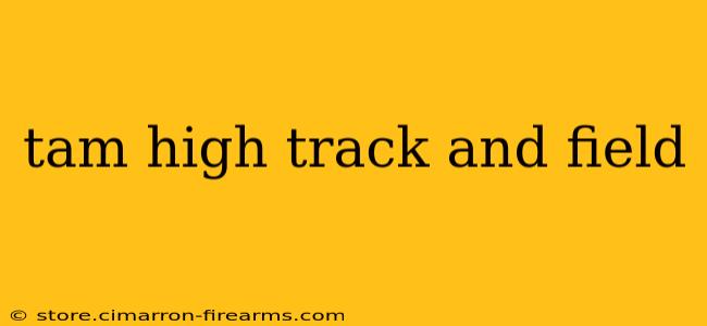 tam high track and field