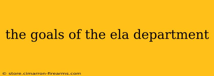 the goals of the ela department