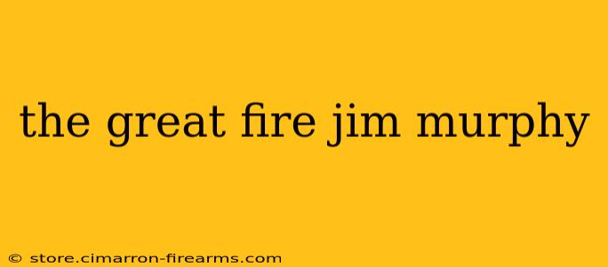 the great fire jim murphy