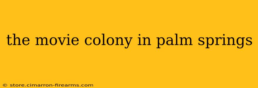 the movie colony in palm springs