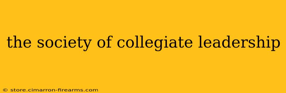 the society of collegiate leadership