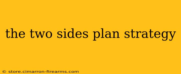 the two sides plan strategy