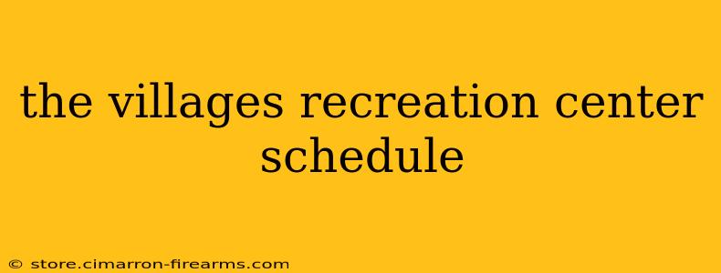 the villages recreation center schedule