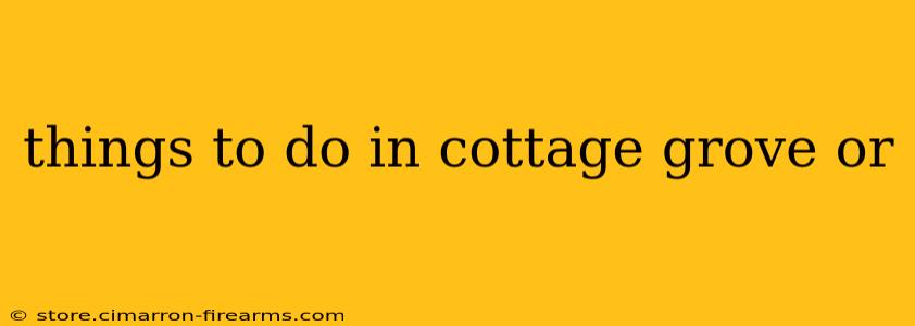 things to do in cottage grove or