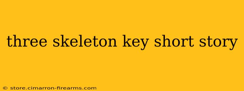 three skeleton key short story