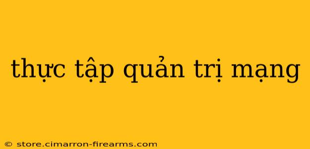 thực tập quản trị mạng