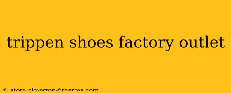 trippen shoes factory outlet