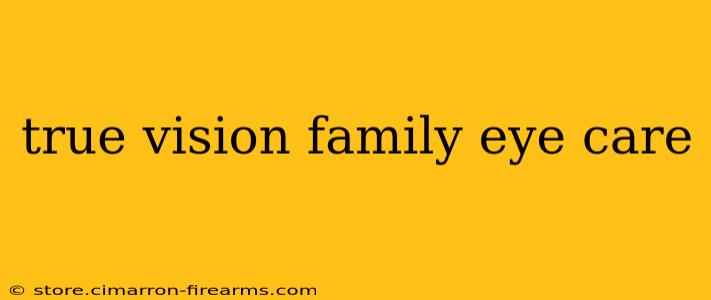 true vision family eye care