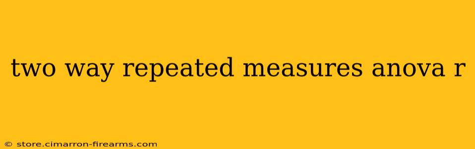 two way repeated measures anova r