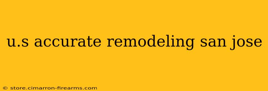 u.s accurate remodeling san jose