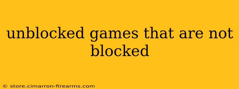 unblocked games that are not blocked