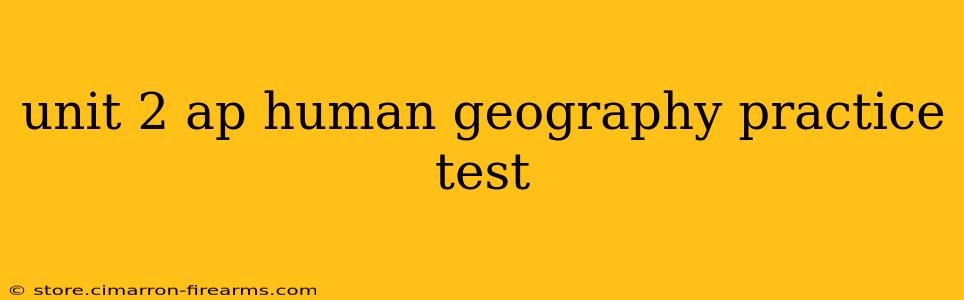 unit 2 ap human geography practice test