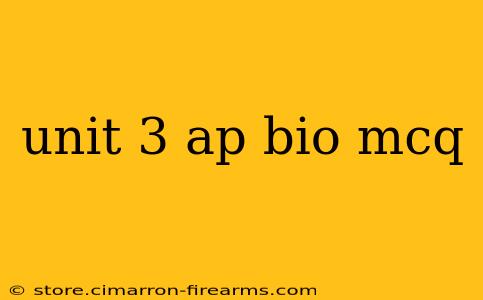 unit 3 ap bio mcq