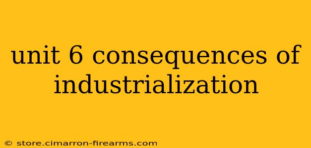 unit 6 consequences of industrialization