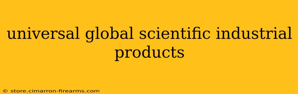 universal global scientific industrial products