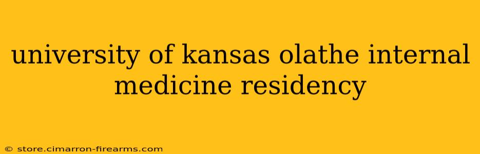 university of kansas olathe internal medicine residency