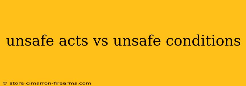 unsafe acts vs unsafe conditions