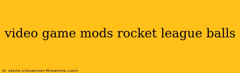 video game mods rocket league balls