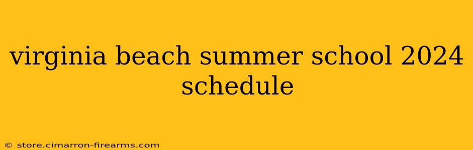 virginia beach summer school 2024 schedule