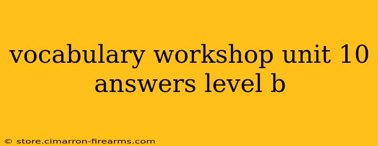 vocabulary workshop unit 10 answers level b