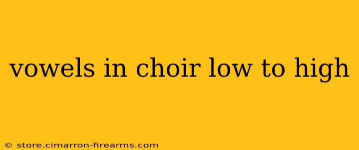 vowels in choir low to high