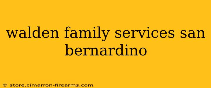 walden family services san bernardino