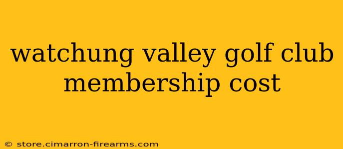 watchung valley golf club membership cost