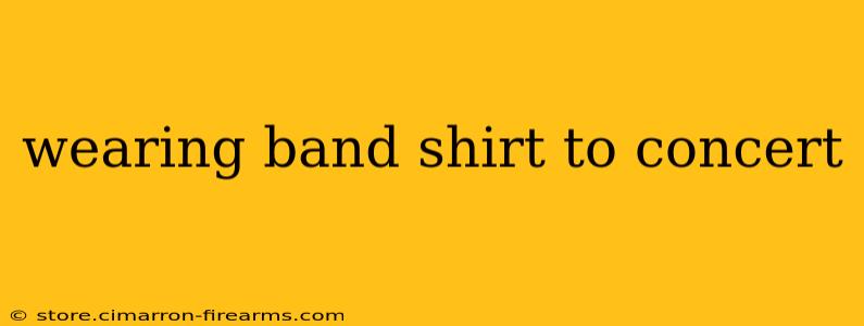 wearing band shirt to concert