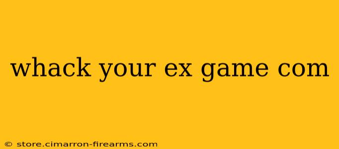 whack your ex game com