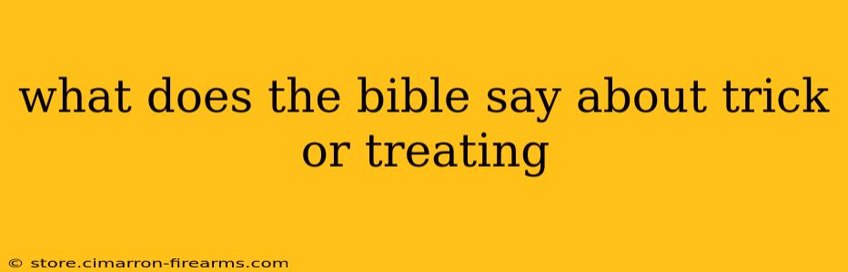 what does the bible say about trick or treating