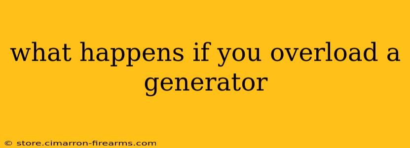 what happens if you overload a generator