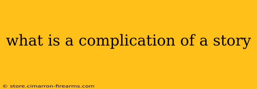 what is a complication of a story