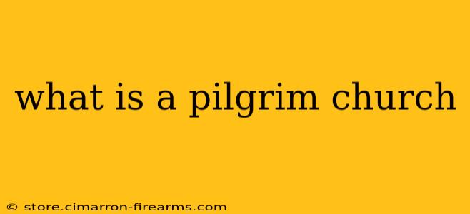 what is a pilgrim church