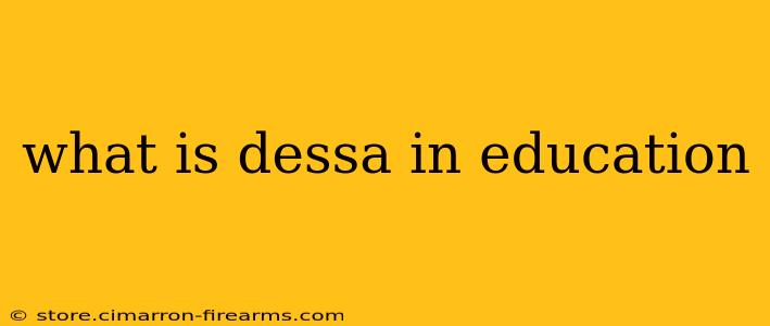 what is dessa in education