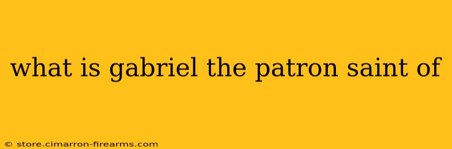 what is gabriel the patron saint of