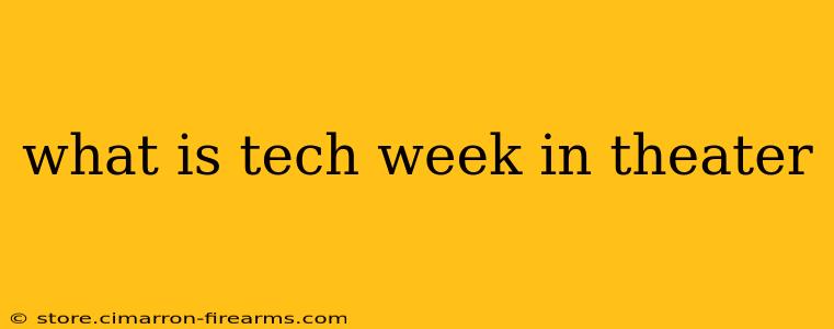 what is tech week in theater