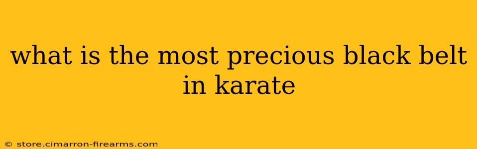 what is the most precious black belt in karate