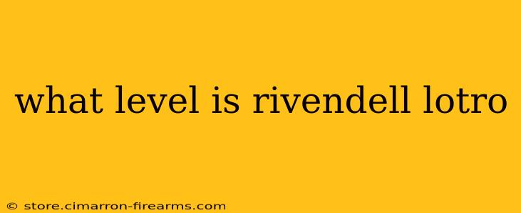 what level is rivendell lotro