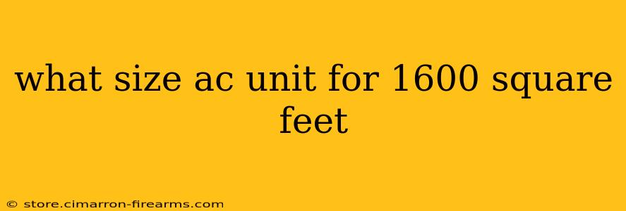 what size ac unit for 1600 square feet