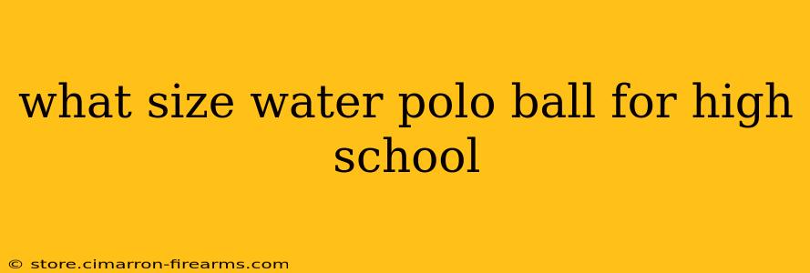 what size water polo ball for high school