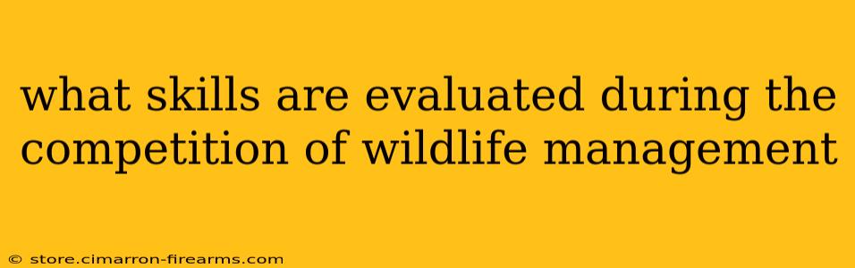 what skills are evaluated during the competition of wildlife management