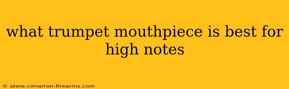 what trumpet mouthpiece is best for high notes