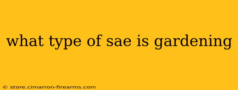 what type of sae is gardening