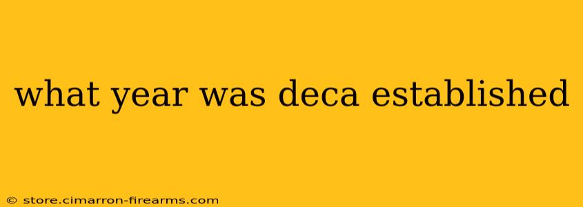 what year was deca established