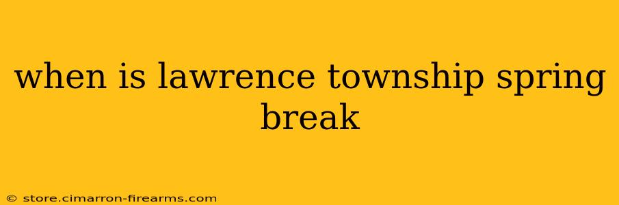 when is lawrence township spring break