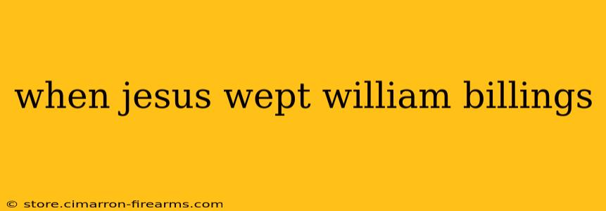 when jesus wept william billings