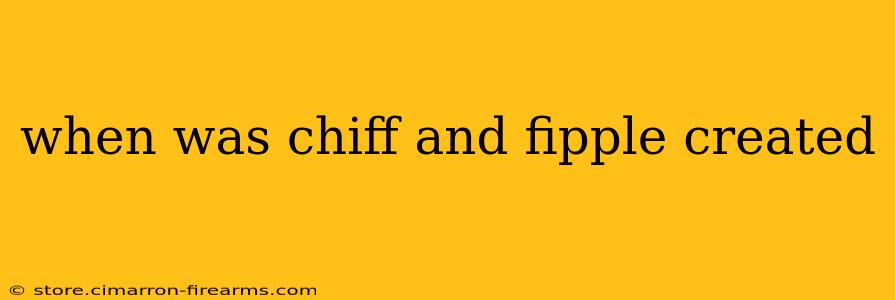 when was chiff and fipple created