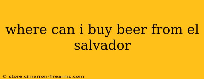 where can i buy beer from el salvador