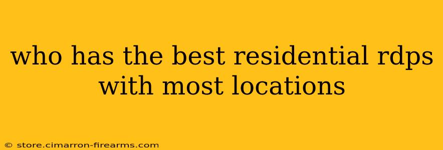 who has the best residential rdps with most locations