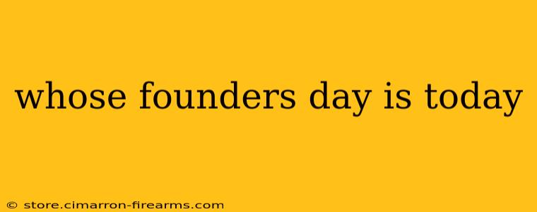 whose founders day is today